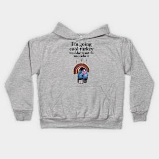 I'm going cool turkey Kids Hoodie